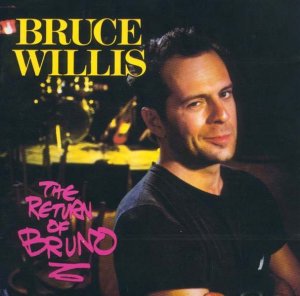 http://toponehitwonders.com/wp-content/uploads/2010/05/bruce-willis-return-of-bruno.jpg